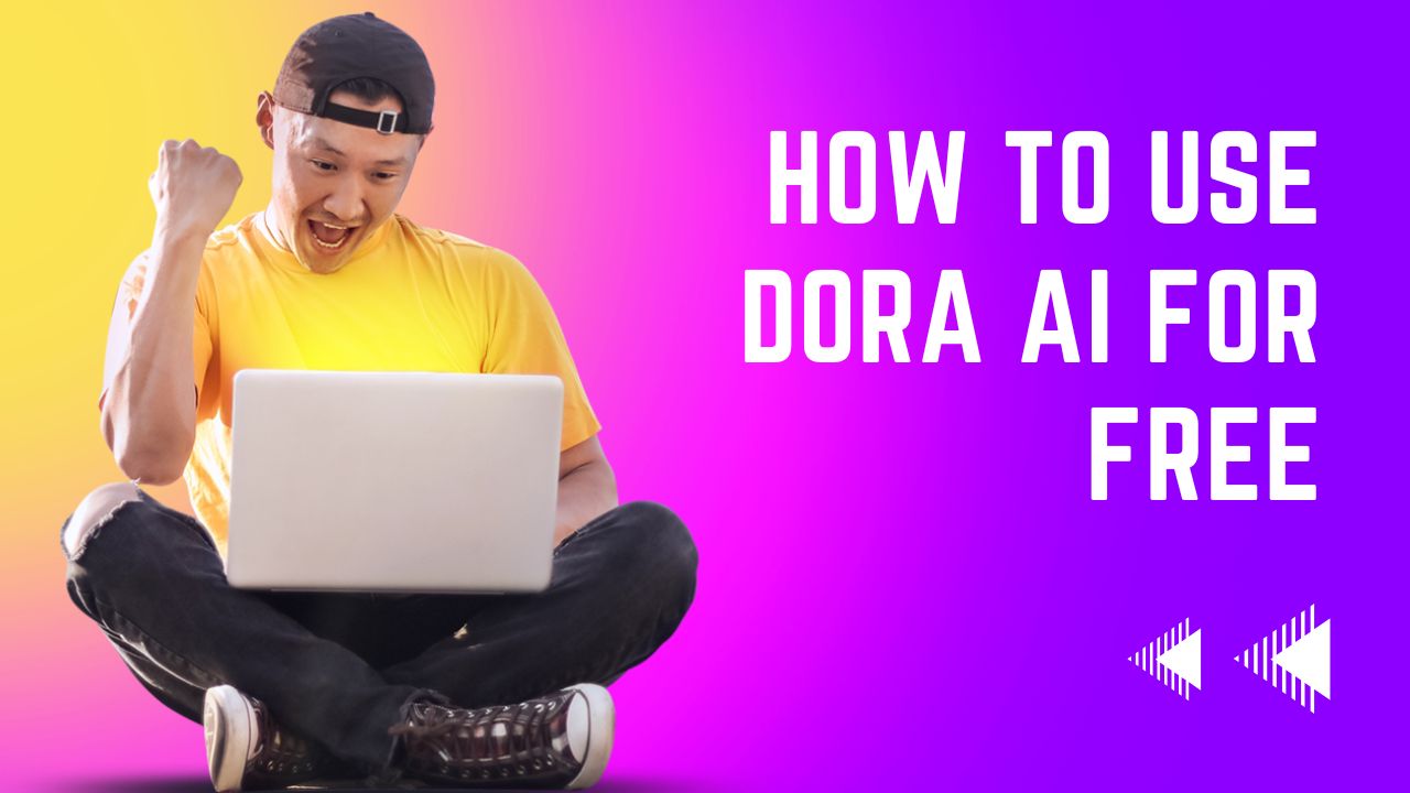 How to Use Dora AI for Free