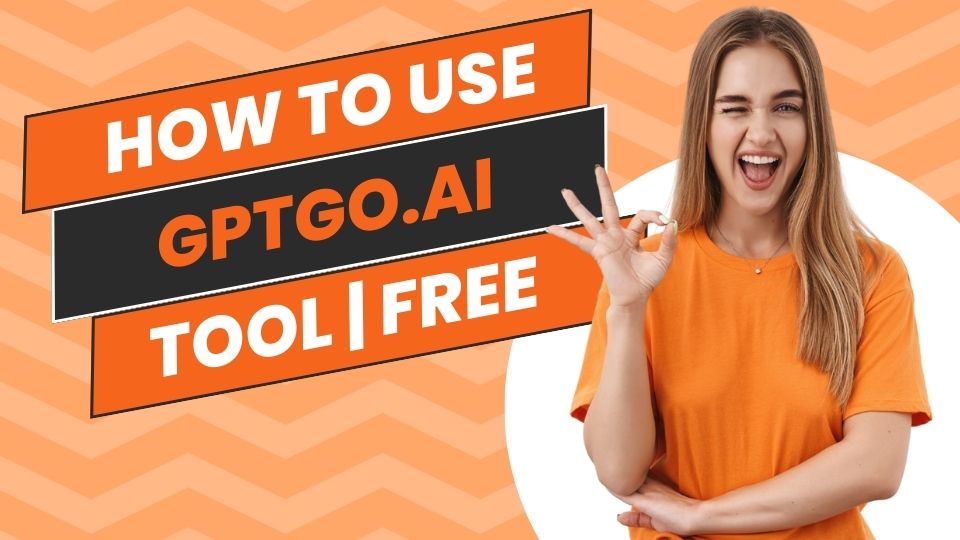 How To Use GPTGO.AI Tool Free