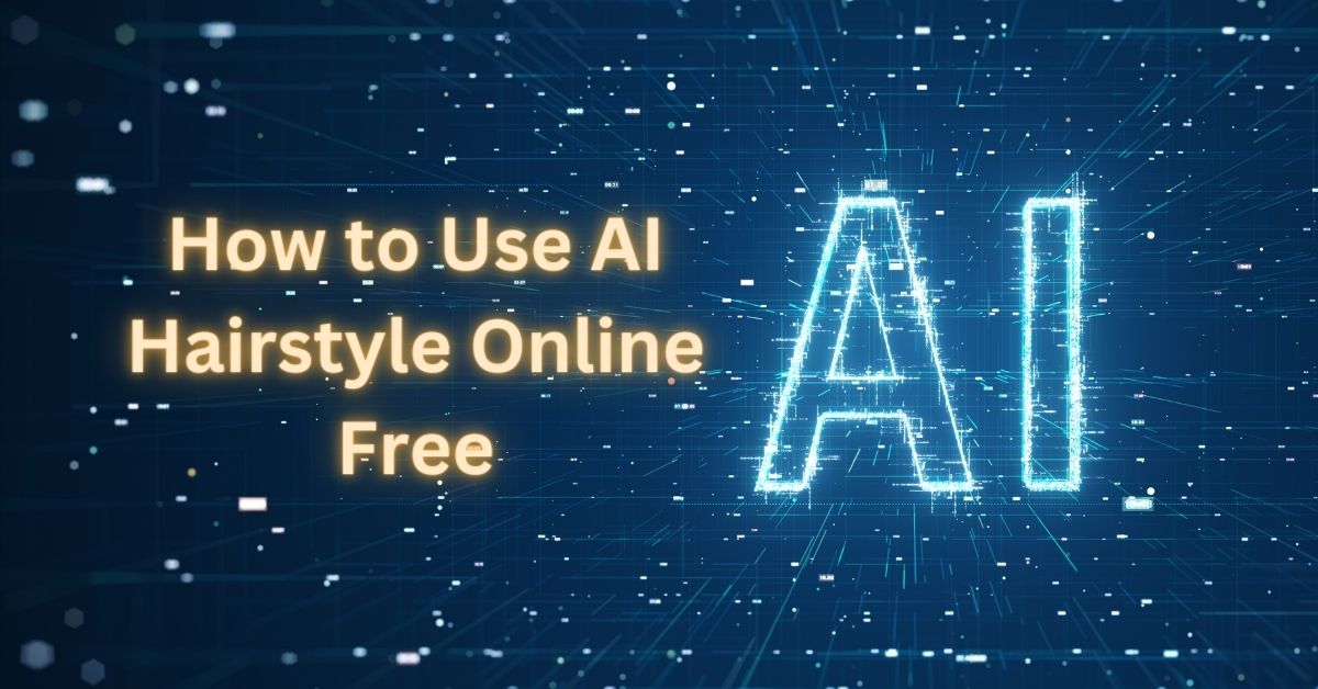 How to Use AI Hairstyle Online Free