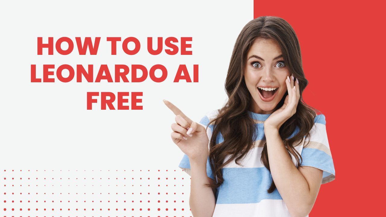 How To Use Leonardo AI Free