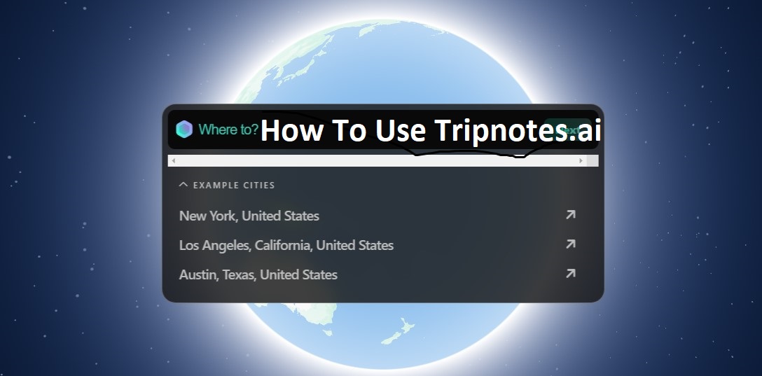 How To Use Tripnotes.ai: A Complete Guide