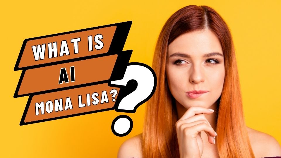 What Is AI Mona Lisa