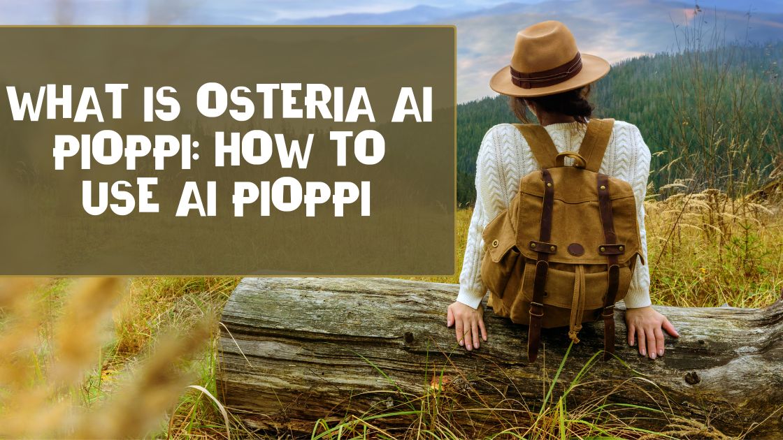 What Is Osteria AI Pioppi: How To Use AI Pioppi