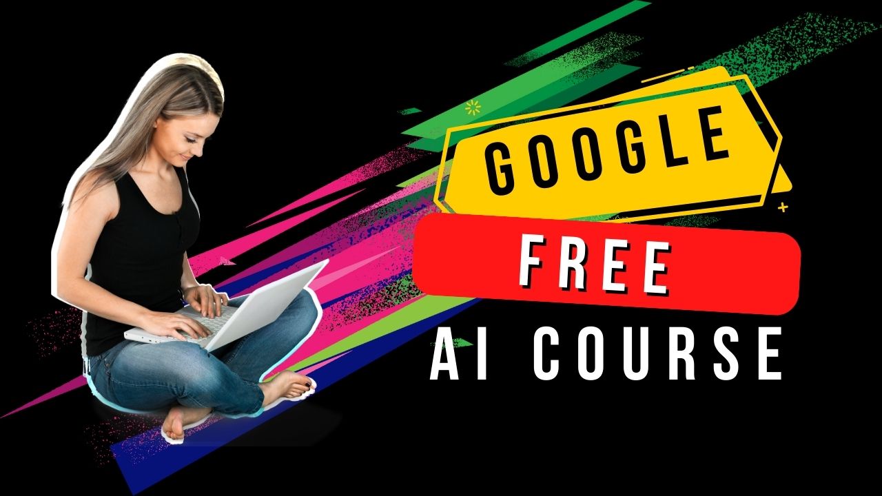 Google Free AI Course
