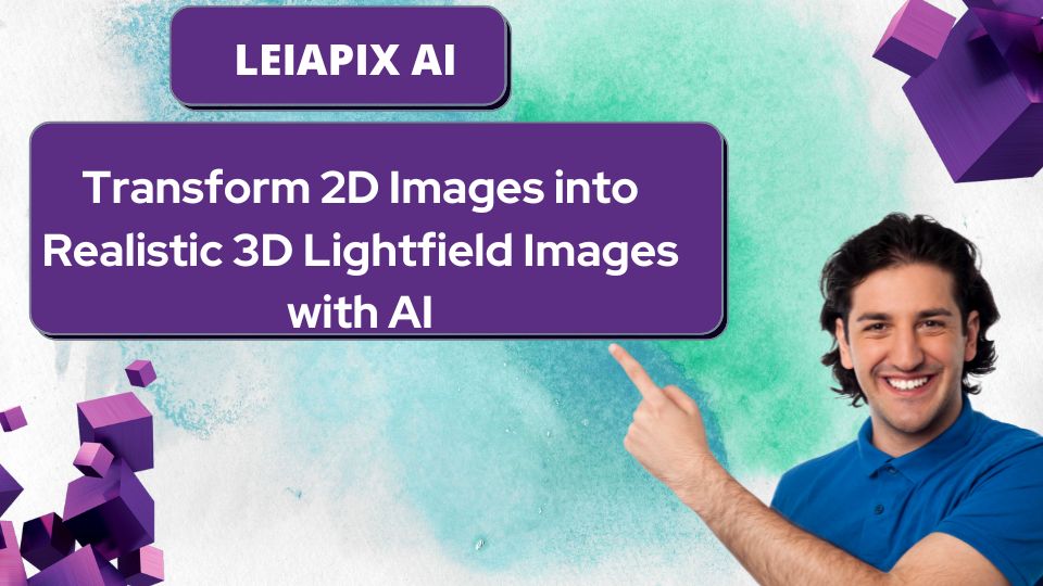 LeiaPix AI: Transform 2D Images into Realistic 3D Lightfield Images with AI