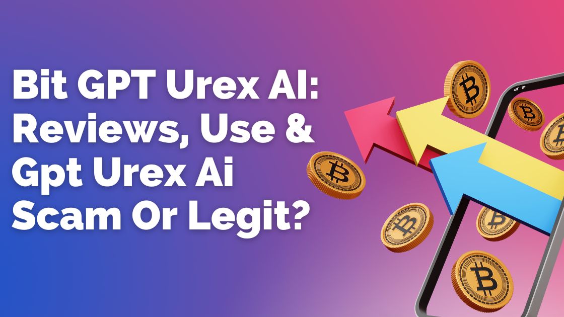 Bit GPT Urex AI Reviews, Use & Gpt Urex Ai Scam Or Legit