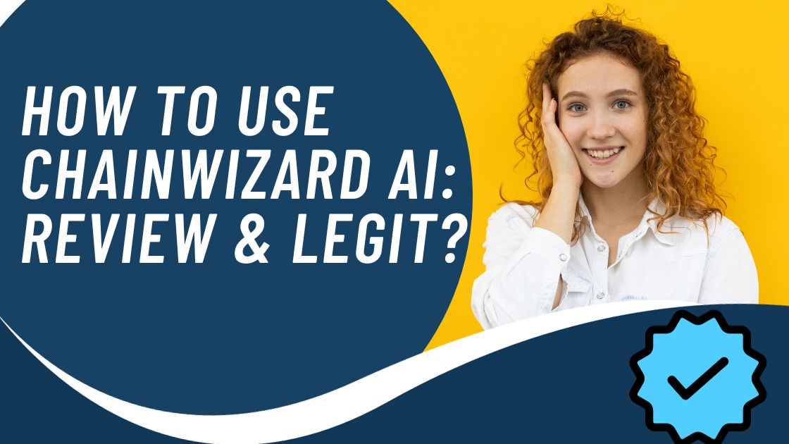 How To Use ChainWizard AI Review & Legit