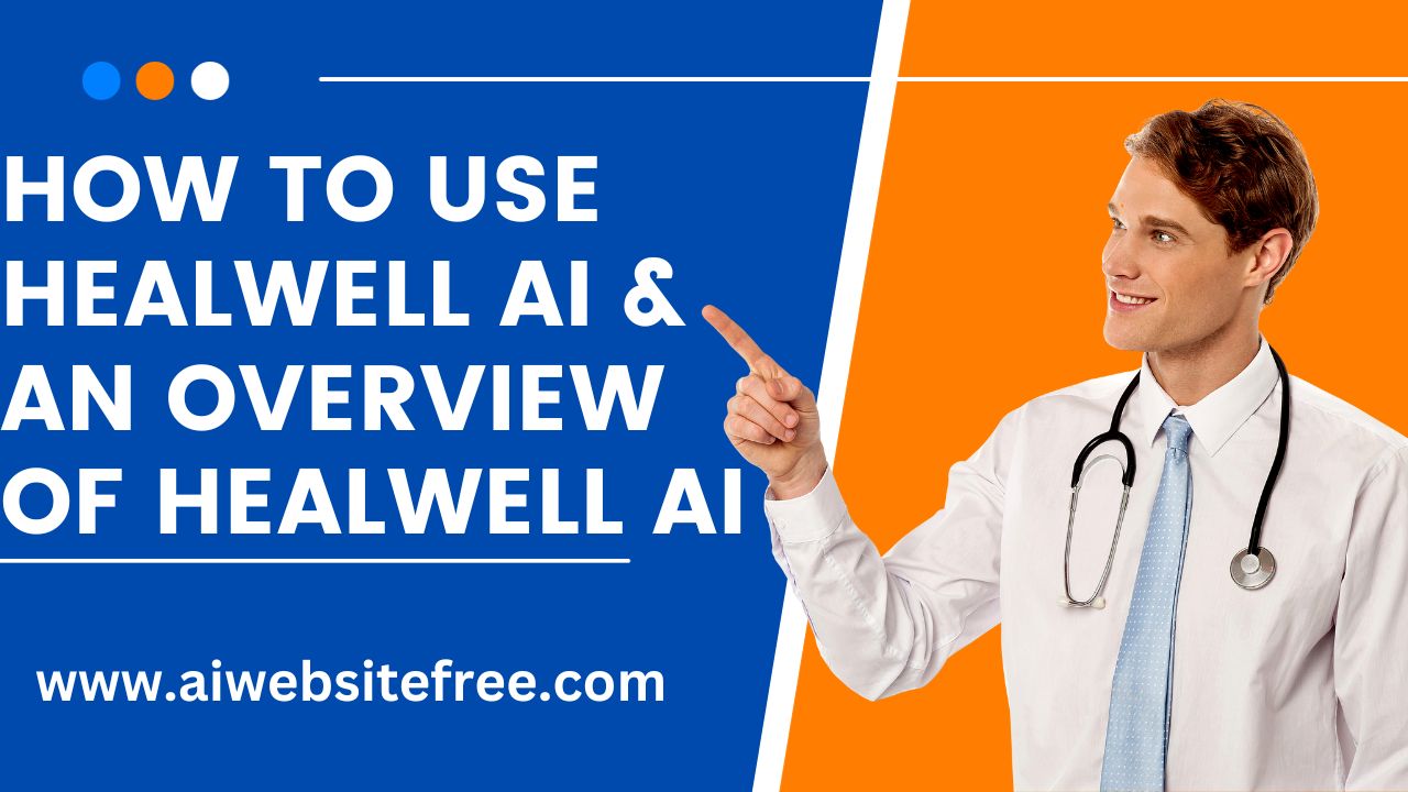 How To Use HealWELL AI & An Overview of HealWELL AI