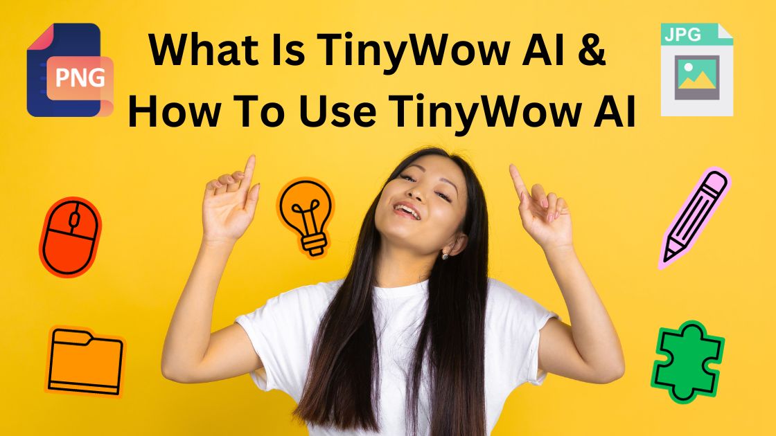 What Is TinyWow AI & How To Use TinyWow AI