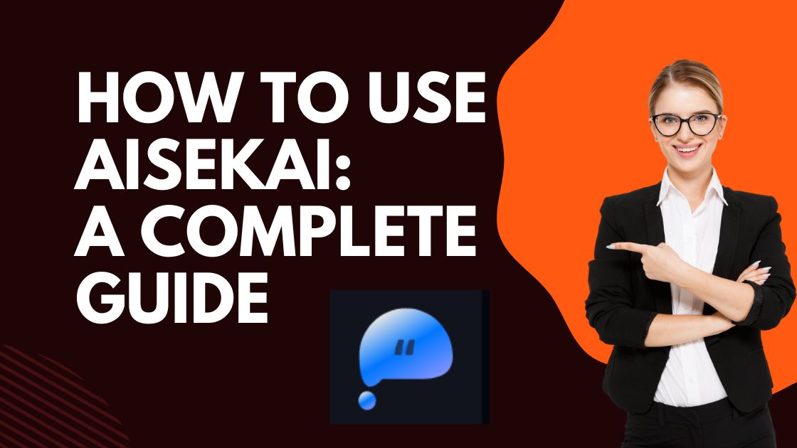 How To Use Aisekai A Complete Guide