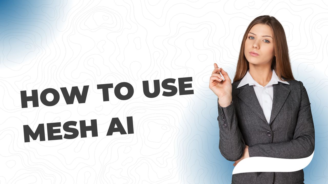How To Use Mesh AI