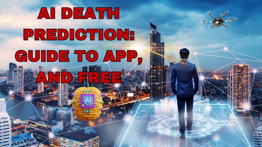 AI Death Prediction Guide To APP, And Free