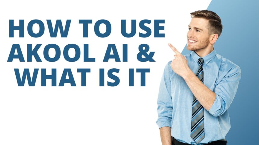 How To Use Akool AI
