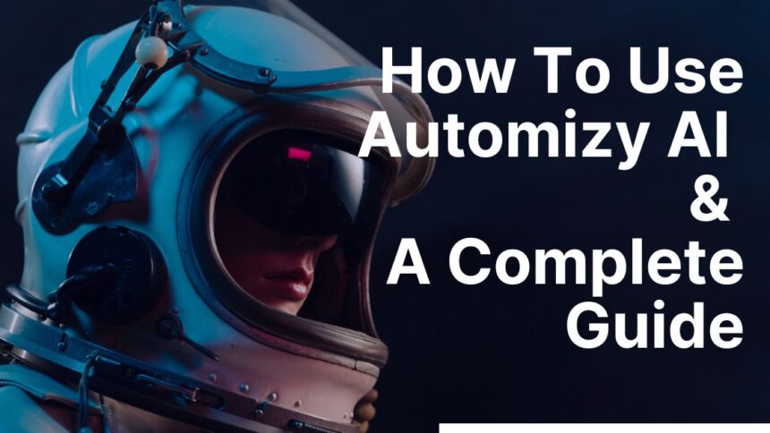 How To Use Automizy AI & A Complete Guide