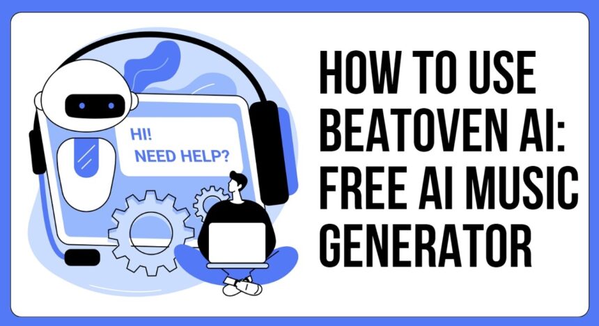 How To Use Beatoven AI: Free AI Music Generator