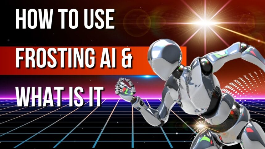 How To Use Frosting AI & What Is It