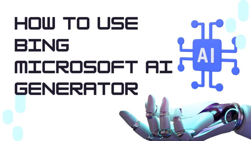 How To Use Bing Microsoft AI Generator