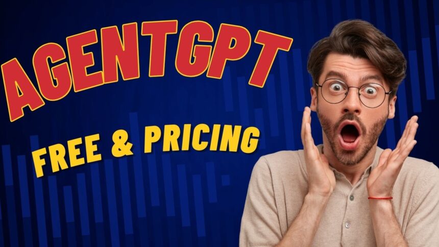 AgentGPT Free & Pricing