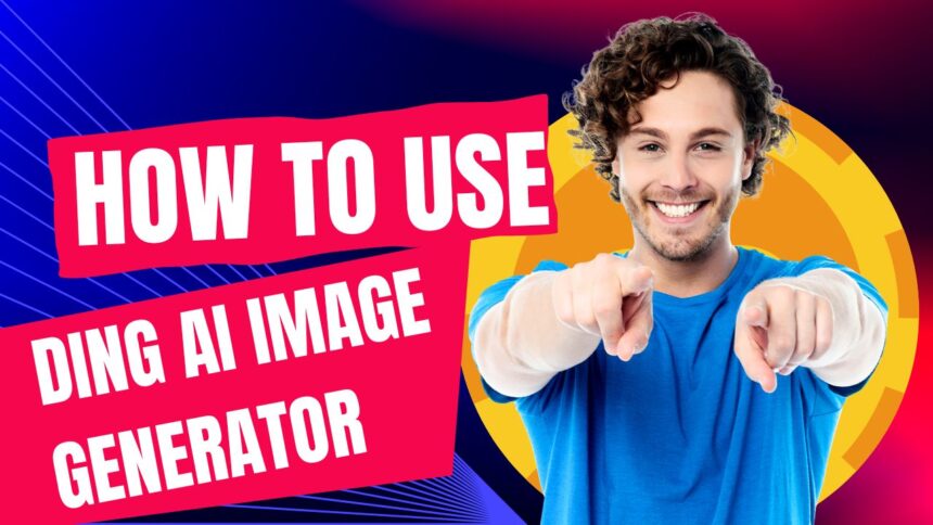 How To Use Ding AI Image Generator