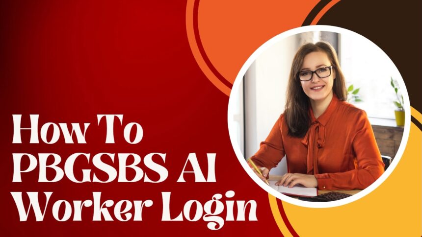 How To PBGSBS AI Worker Login