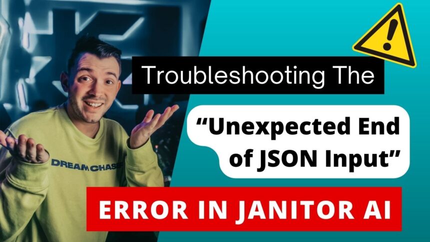 Troubleshooting The Unexpected End of JSON Input Error in Janitor AI