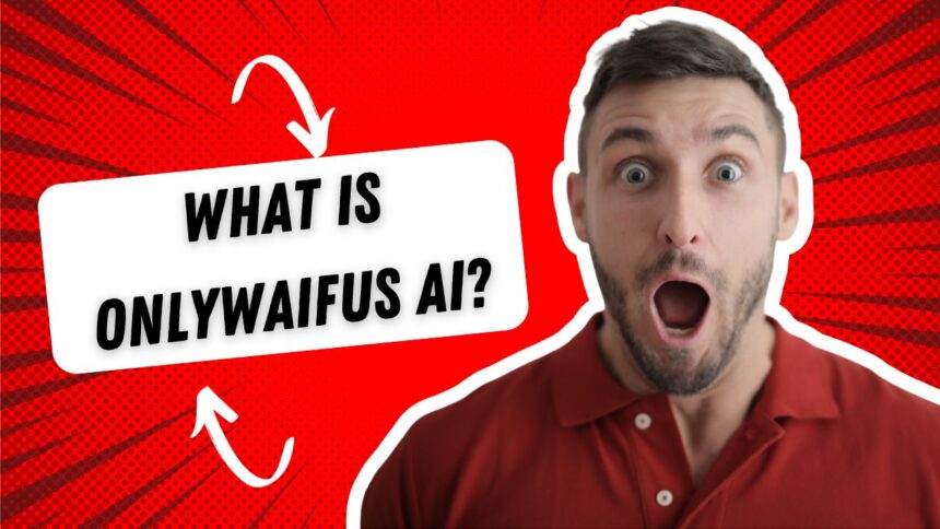 What Is OnlyWaifus AI