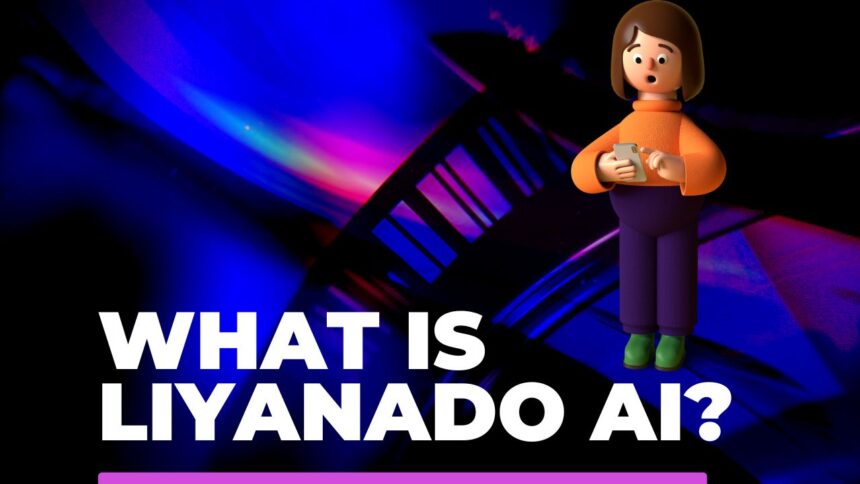 What is Liyanado AI